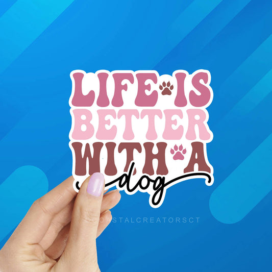 Life is Better with a Dog Sticker