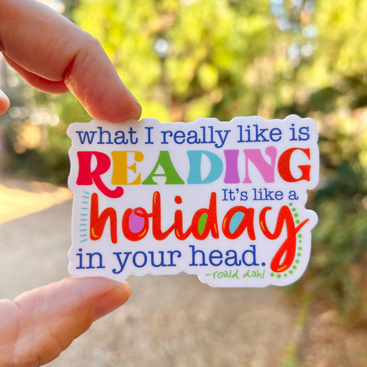 Reading is a Holiday in Your Head Sticker