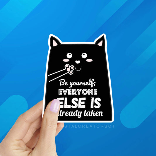 Be Yourself Everyone Else is Taken Cat Laptop Sticker