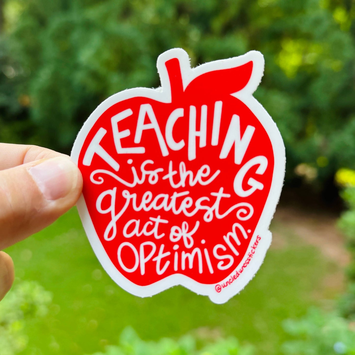Teaching is the Greatest Act of Optimism Sticker