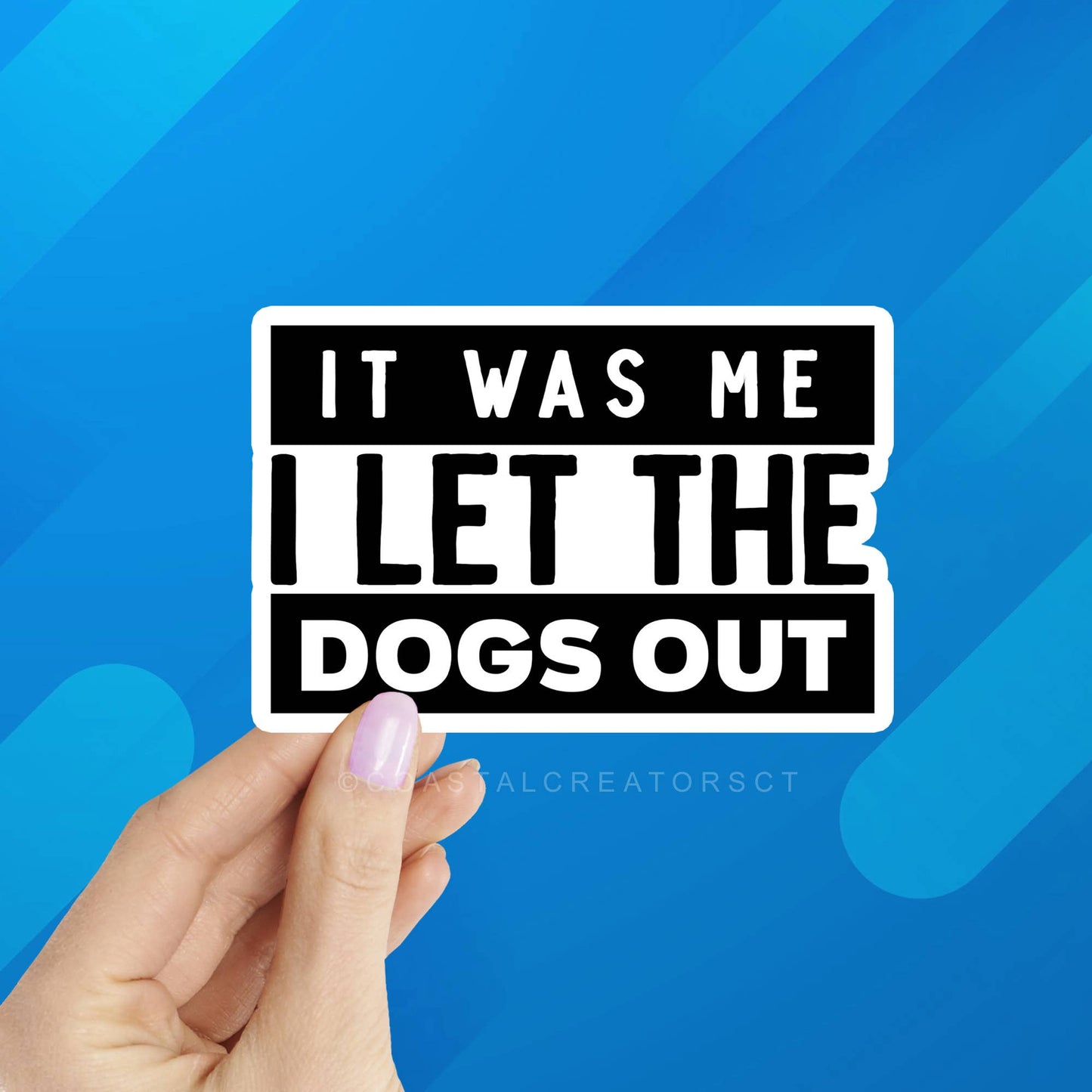 It Was Me I Let the Dogs Out Die cut Laptop Bottle Sticker