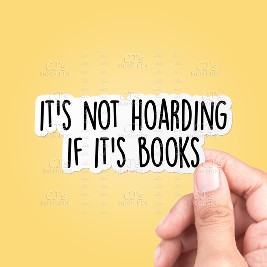 It's Not Hoarding If It's Books Sticker Vinyl Decal