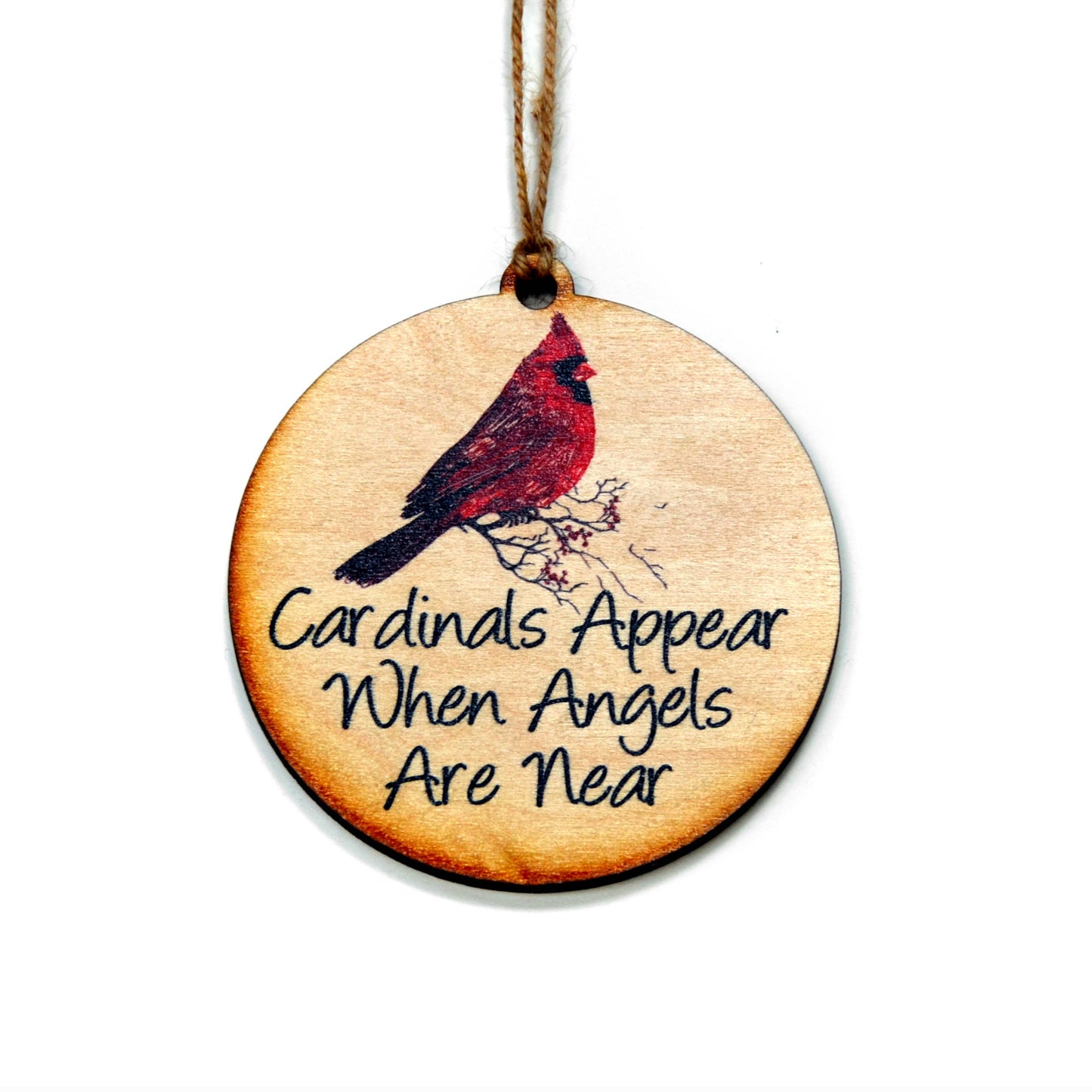 Cardinals Appear When Angels Are Near Wooden Ornament