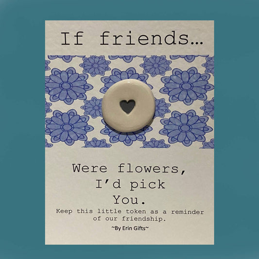 If Friends Were Flowers... Ceramic Pocket Token Pocket Hug