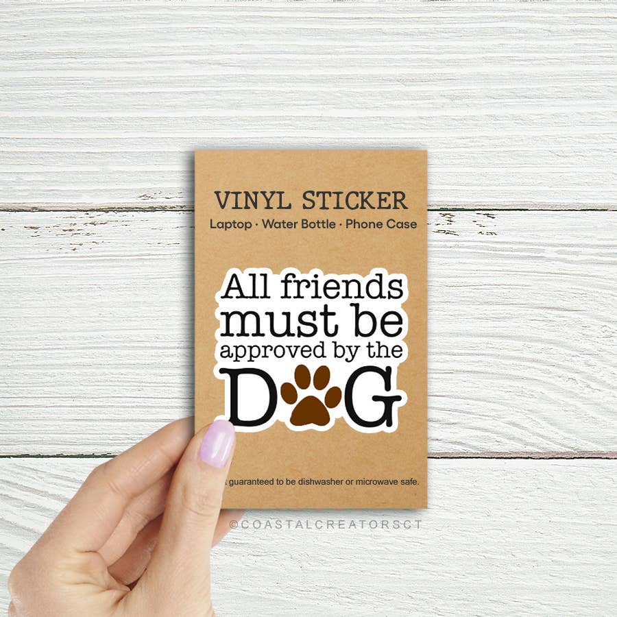 All Friends Must be Approved by Dog Sticker