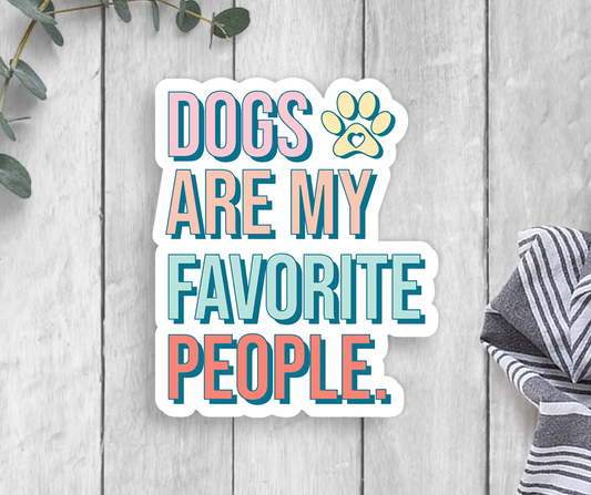 Dogs Are My Favorite People Vinyl Sticker